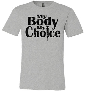 My Body My Choice No Vaccine Mandates Shirt Anti-Vaxxer T-Shirt gray