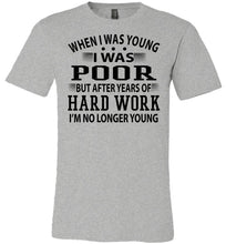 Load image into Gallery viewer, When I Was Young I Was Poor Funny Quote Tee grey