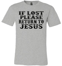 Load image into Gallery viewer, If Lost Please Return To Jesus Christian Quotes Tees gray