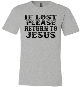 If Lost Please Return To Jesus Christian Quotes Tees gray