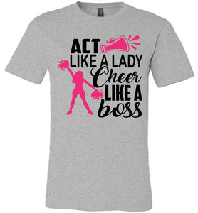 Act Like A Lady Cheer Like A Boss Cheer Shirt unisex heather gray