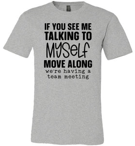 Funny Quote Tee, Talking To Myself Team Meeting grey