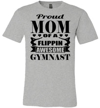 Load image into Gallery viewer, Proud Mom Of A Flippin Awesome Gymnast Gymnastic Mom Shirts grey