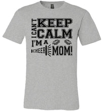 Load image into Gallery viewer, I Can&#39;t Keep Calm I&#39;m A Cheer Mom Shirts gray