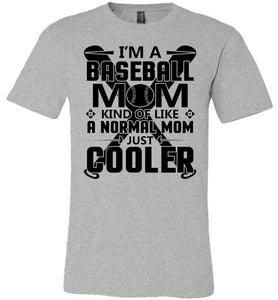 Baseball Mom Just Cooler Baseball Mom Shirt gray