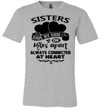 Load image into Gallery viewer, Side By Side Or Miles Apart Always Connected At Heart Sister T Shirts grey