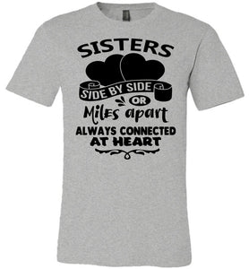 Side By Side Or Miles Apart Always Connected At Heart Sister T Shirts grey