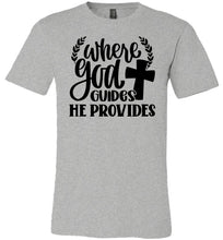 Load image into Gallery viewer, Where God Guides He Provides Christian Quote Tee grey