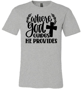 Where God Guides He Provides Christian Quote Tee grey