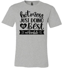 Load image into Gallery viewer, Hot Mess Just Doing My Best MomLife Funny Mom T-shirt grey