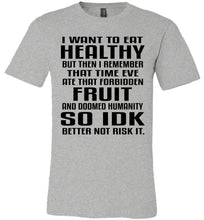 Load image into Gallery viewer, I Want To Eat Healthy Funny Christian Quote T Shirts gray