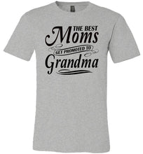 Load image into Gallery viewer, The Best Moms Get Promoted To Grandma Mom Grandma Shirt grey
