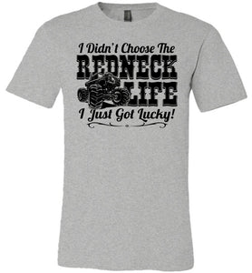 I Didn't Choose The Redneck Life I Just Got Lucky! Redneck t shirt grey