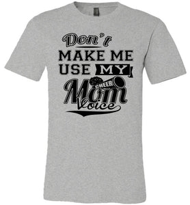 Don't Make Me Use My Cheer Mom Voice Cheer Mom Shirts athletic gray