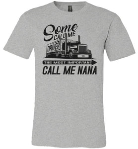 Some Call Me Driver The Most Important Call Me Nana Lady Trucker Shirts grey