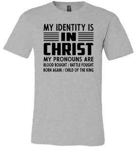 Christian Quote Shirts, My Identify Is In Christ grey