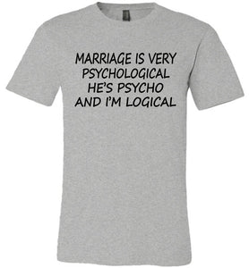 He's Psycho And I'm Logical Funny Wife Shirts athletic heather