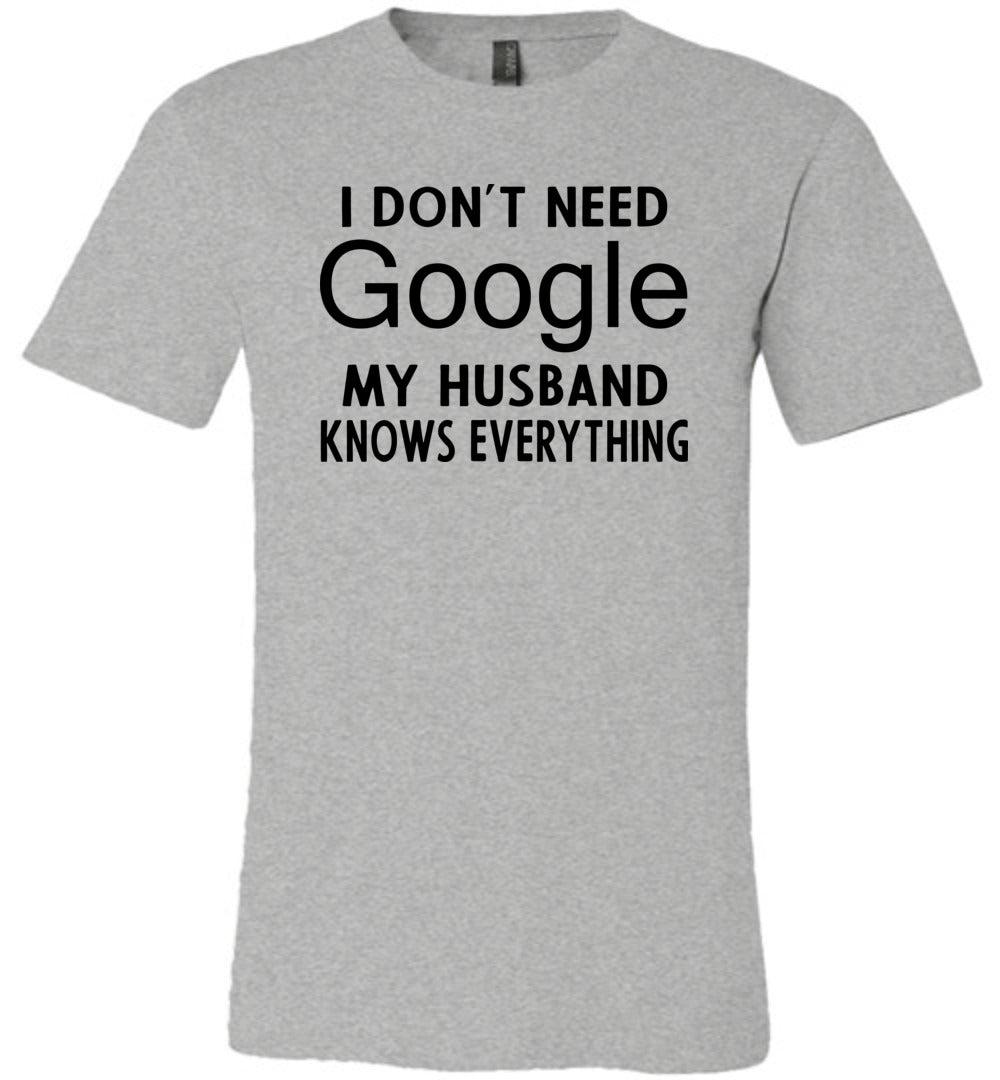 I Don't Need Google My Husband Knows Everything T-Shirt grey