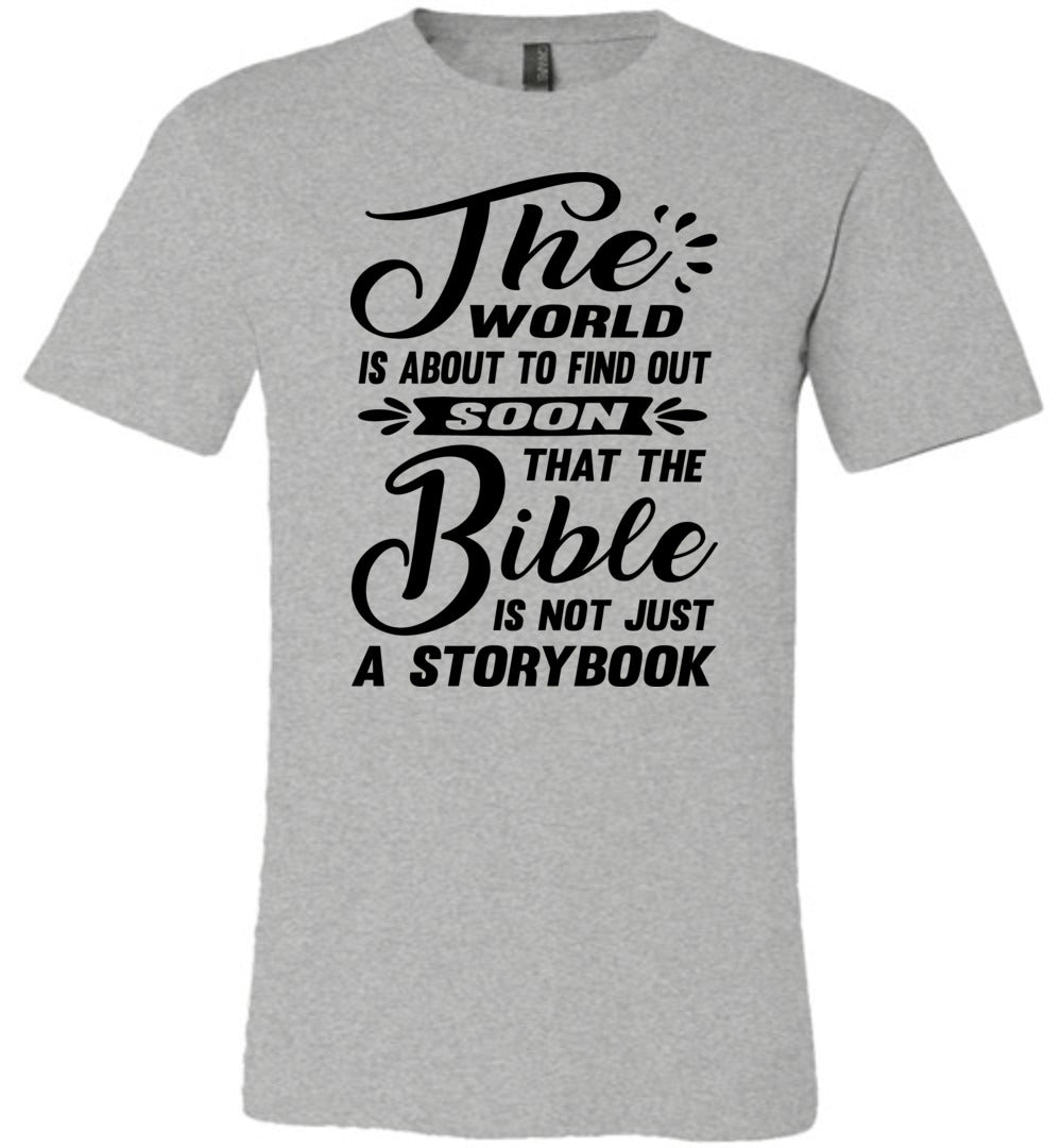 The Bible Is Not Just A Storybook Christian Quote Shirts grey