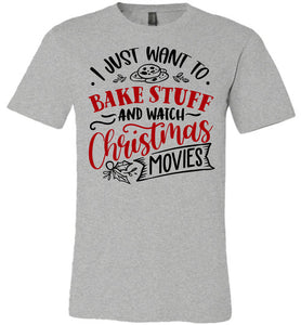 I Just Want To Back Stuff And Watch Christmas Movies Christmas Shirts grey