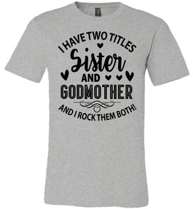I Have Two Titles Sister And Godmother Sister Shirt athletic heather