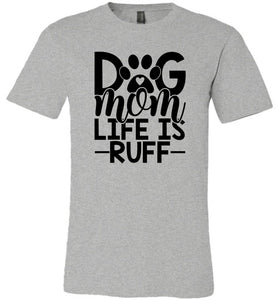 Dog Mom Life Is Ruff Dog Mom Shirt athletic heather