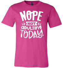 Load image into Gallery viewer, Nope Not Adulting Today Funny Quote Tees berry