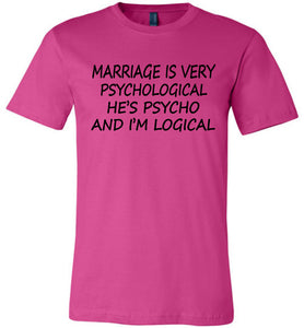 He's Psycho And I'm Logical Funny Wife Shirts beerry