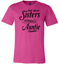 Load image into Gallery viewer, The Best Sisters Get Promoted To Auntie Sister Auntie T Shirt berry