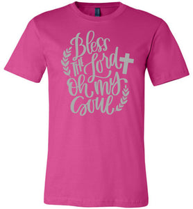 Bless The Lord Oh My Soul Christian Quote Tee berry