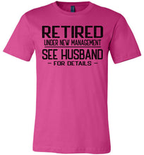 Load image into Gallery viewer, Retired Under New Management See Husband For Details T-Shirt berry