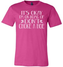Load image into Gallery viewer, It&#39;s Okay I&#39;m On 80MG Of Don&#39;t Choke A Hoe Funny Quote Tee berry