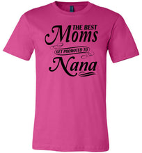 Load image into Gallery viewer, The Best Moms Get Promoted To Nana Mom Nana Shirt berry