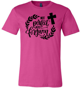 Not Perfect Just Forgiven Christian Quote T Shirts berry