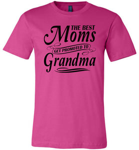 The Best Moms Get Promoted To Grandma Mom Grandma Shirt berry