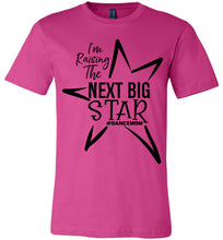 Load image into Gallery viewer, I&#39;m Raising The Next Big Star Dance Mom Shirts Design 2 berry