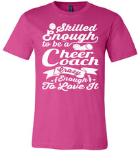 Load image into Gallery viewer, Skilled Enough To Be A Cheer Coach Crazy Enough To Love It Cheer Coach Shirts berry