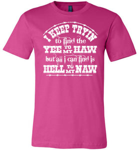 Yee To My Haw Hell To My Naw Funny Country Quote T Shirts berry