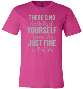 I Ignored You Just Fine The First Time Funny Quote Tee berry