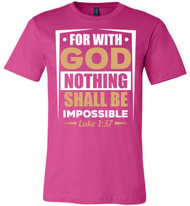 For With God Nothing Shall Be Impossible Luke 1:37 Christian Bible Verses T-Shirts berry