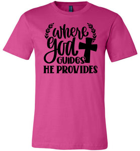 Where God Guides He Provides Christian Quote Tee berry