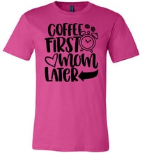 Load image into Gallery viewer, Coffee First Mom Later Funny Mom Quote Shirts berry