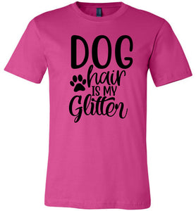 Dog Hair Is My Glitter Funny Dog Shirts berry