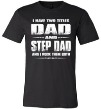 Load image into Gallery viewer, Dad And Step Dad And I Rock Them Both Step Dad T Shirts Canvas Black