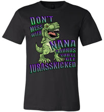 Load image into Gallery viewer, Don&#39;t Mess With Nana Saurus You&#39;ll Get Jurasskicked Tshirt canvas crew
