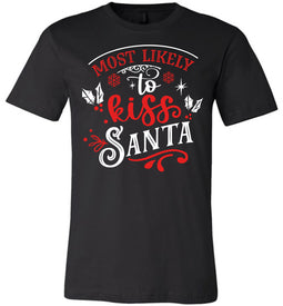 Most Likely To Kiss Santa Funny Christmas Shirts black