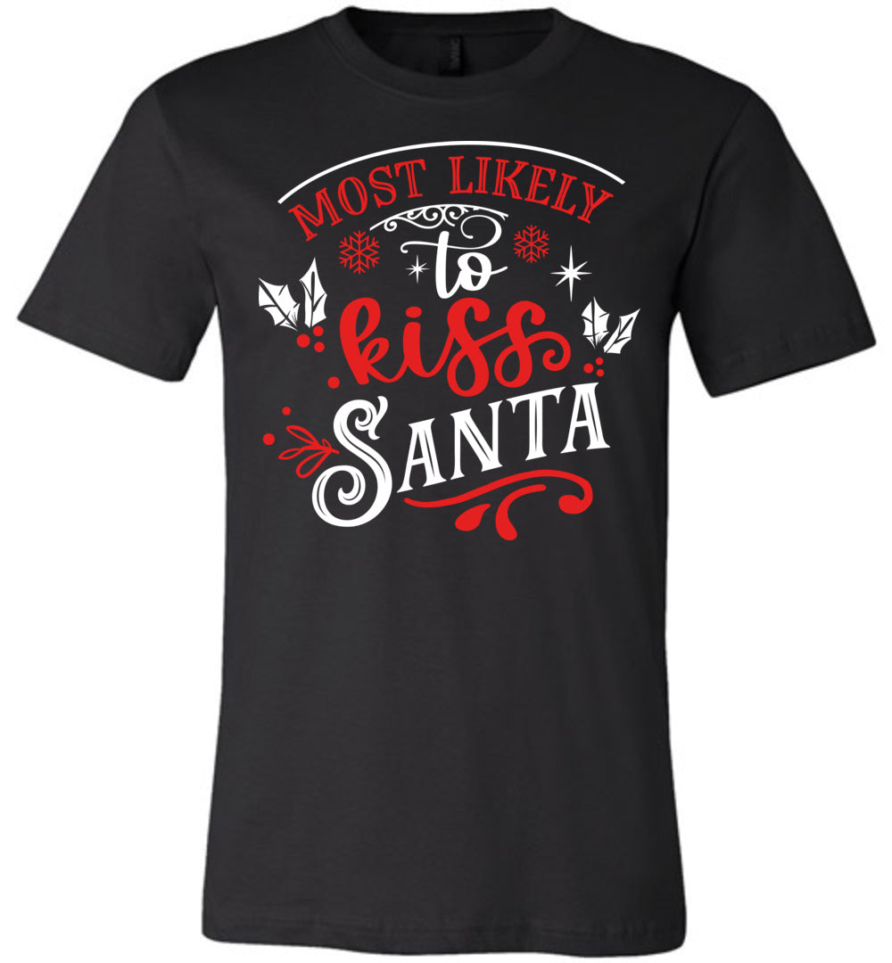Most Likely To Kiss Santa Funny Christmas Shirts black