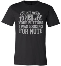 Load image into Gallery viewer, I Was Looking For Mute Funny Quote Tee black
