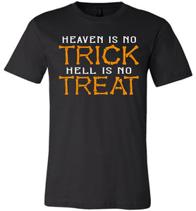 Heaven Is No Trick Hell Is No Treat Christian Halloween T Shirts