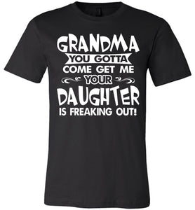 Grandma You Gotta Come Get Me Daughter Freaking Out Funny Kids T Shirts adult black 